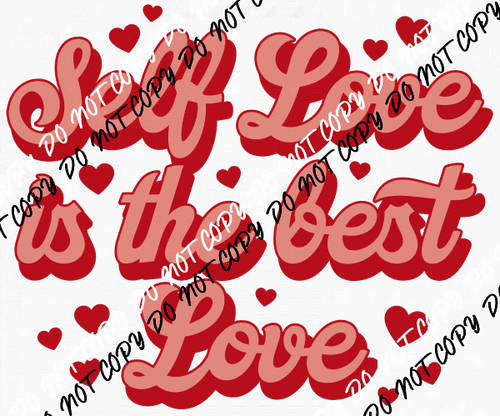 Self Love is the Best Love DTF Transfer - We Print U Press DTF Transfers