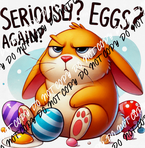 Seriously Eggs Again DTF Transfer - We Print U Press DTF Transfers