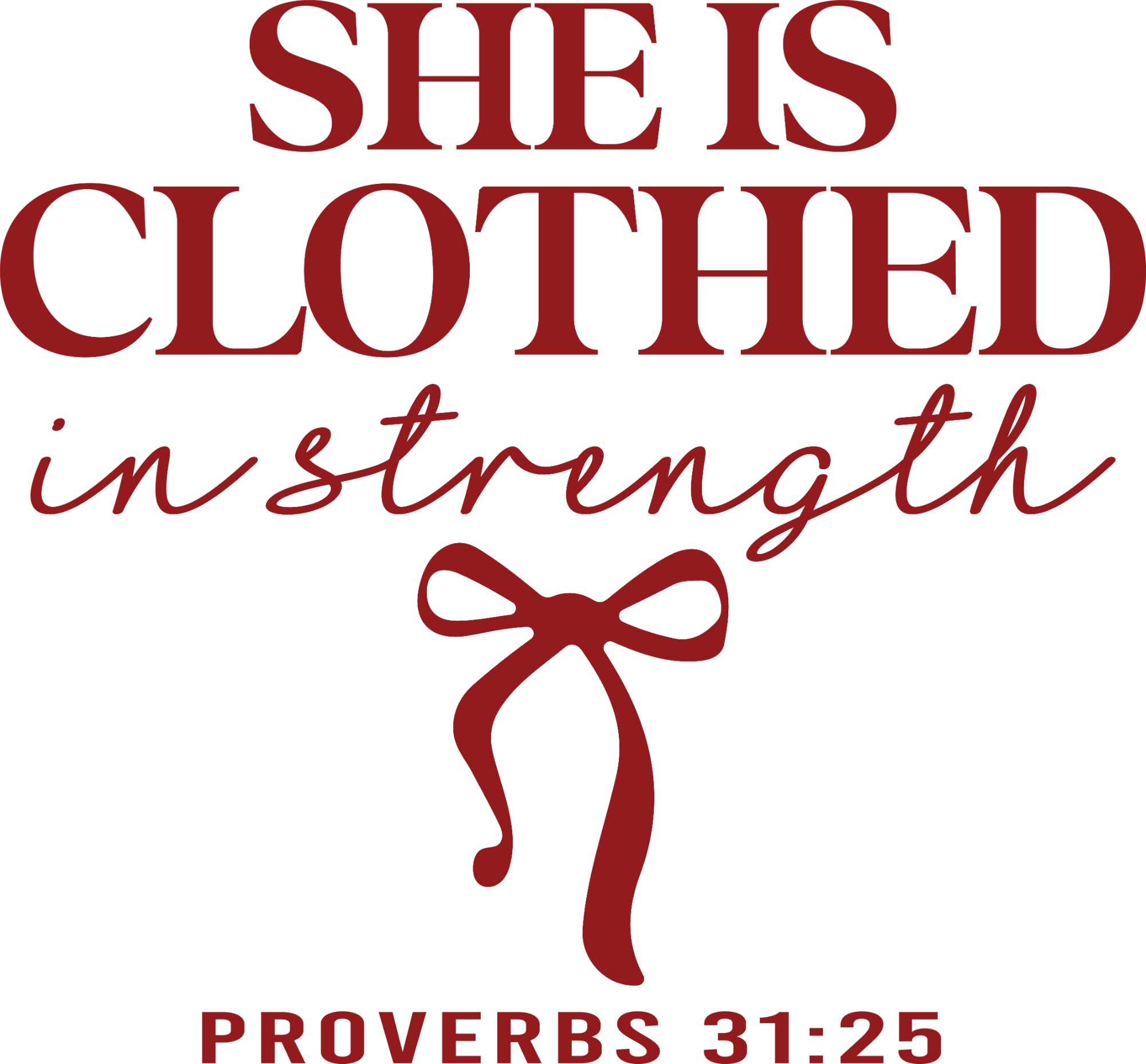 Burgundy ready to press DTF transfer with 'She Is Clothed in Strength' text and decorative ribbon bow design