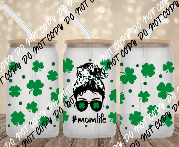 Shamrock Mom Life UV transfer for 16 oz Glass Can - We Print U Press DTF Transfers