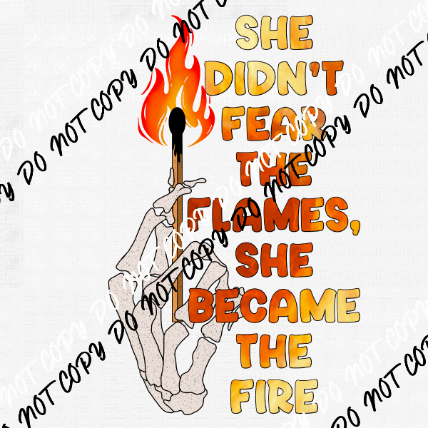 She Didn't Fear the Flames She Became the Fire DTF Transfer - We Print U Press DTF Transfers