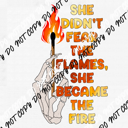 She Didn't Fear the Flames She Became the Fire DTF Transfer - We Print U Press DTF Transfers