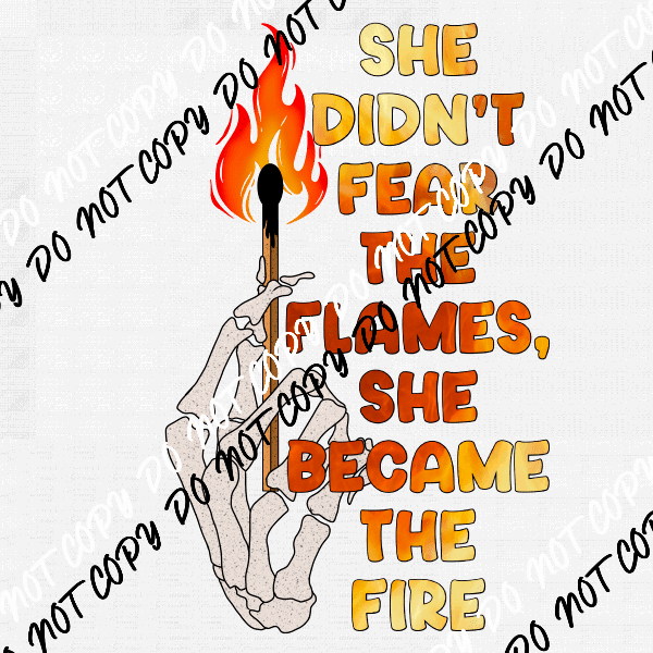 She Didn't Fear the Flames She Became the Fire DTF Transfer - We Print U Press DTF Transfers