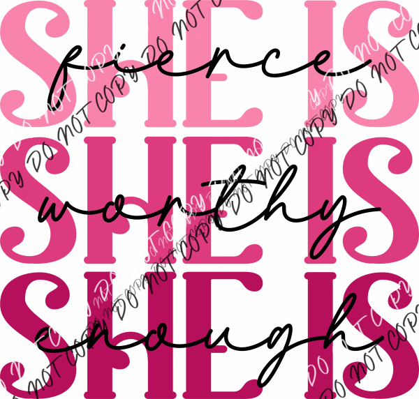 She Is Fierce, Worthy, Enough DTF Transfer - We Print U Press DTF Transfers