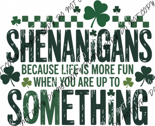 Shenanigans Because Life is More Fun When You are Up to Something DTF Transfer RTP DTF Transfers