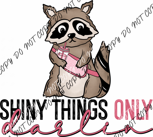 ’Shiny Things Only Darlin’’ Raccoon Dtf Transfer