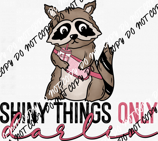 "Shiny Things Only Darlin'" Raccoon DTF Transfer - We Print U Press DTF Transfers