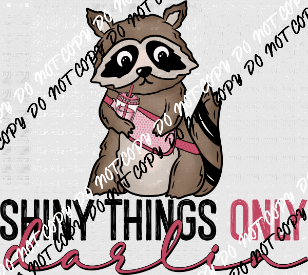 "Shiny Things Only Darlin'" Raccoon DTF Transfer - We Print U Press DTF Transfers