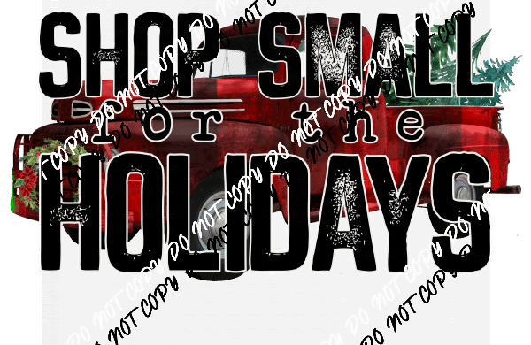 Shop Small for the Holidays Truck DTF Transfer - We Print U Press DTF Transfers
