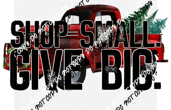 Shop Small Give Big Truck DTF Transfer - We Print U Press DTF Transfers