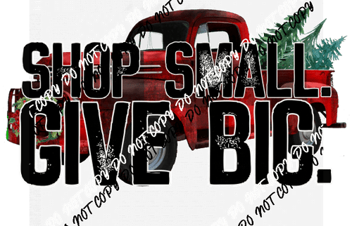 Shop Small Give Big Truck DTF Transfer - We Print U Press DTF Transfers