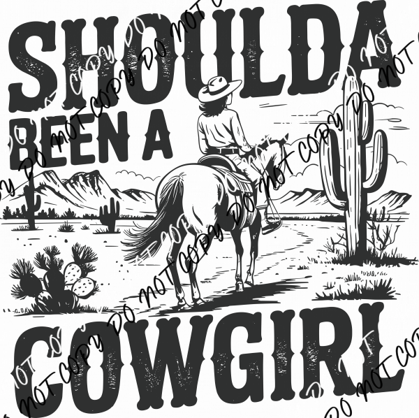 Shoulda Been a Cowgirl DTF Transfer - We Print U Press DTF Transfers