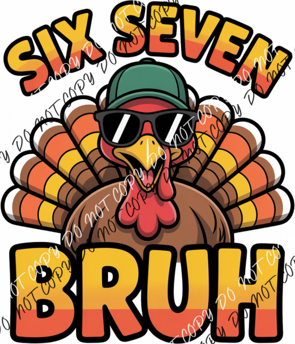 Six Seven Bruh Turkey DTF Transfer RTP DTF Transfers