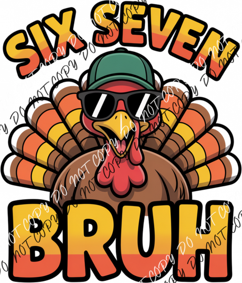 Six Seven Bruh Turkey DTF Transfer RTP DTF Transfers