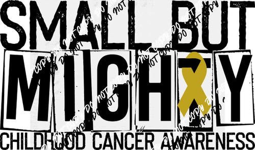 Small but Mighty Childhood Cancer Ribbon DTF Transfer - We Print U Press DTF Transfers