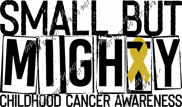 Small But Mighty Childhood Cancer Ribbon Dtf Transfer Transfers