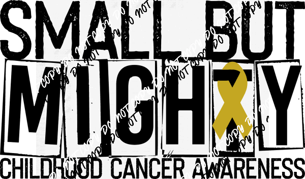 Small but Mighty Childhood Cancer Ribbon DTF Transfer - We Print U Press DTF Transfers