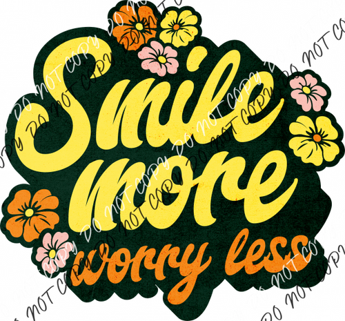 Smile More Worry Lessdtf Transfer Rtp Dtf Transfers