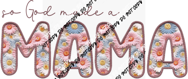 So God Made a Mama Floral DTF Transfer - We Print U Press DTF Transfers