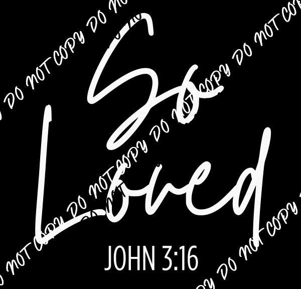 So Loved John 316 DTF Transfer - We Print U Press DTF Transfers