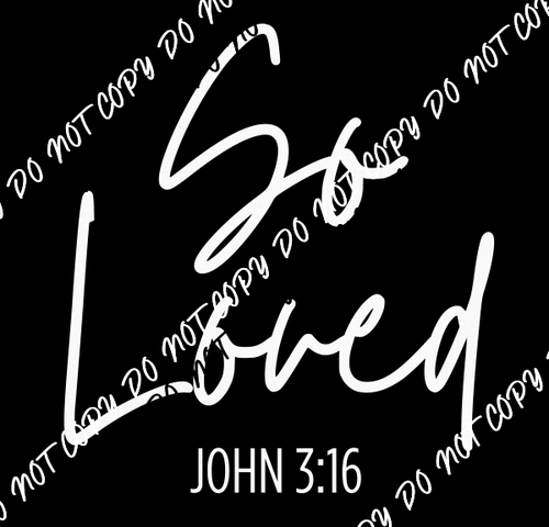 So Loved John 316 DTF Transfer - We Print U Press DTF Transfers