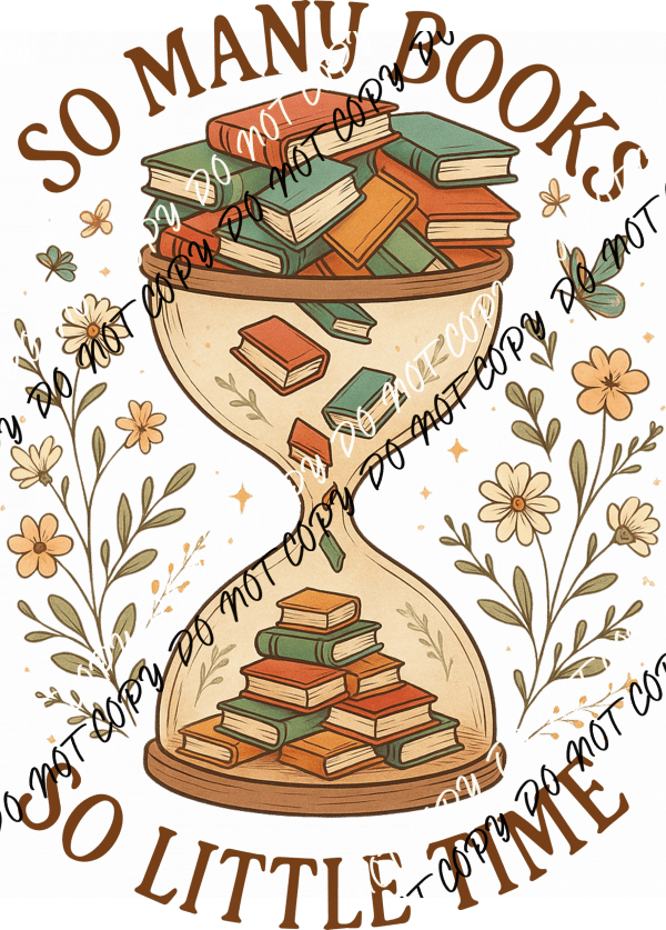 So Many Books So Little Time Hourglass DTF Transfer - We Print U Press DTF Transfers