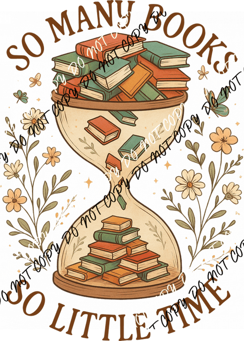So Many Books So Little Time Hourglass DTF Transfer - We Print U Press DTF Transfers