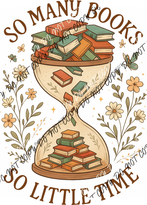 So Many Books So Little Time Hourglass DTF Transfer - We Print U Press DTF Transfers