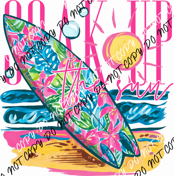 Soak Up the Sun Surfboard DTF Transfer - We Print U Press DTF Transfers