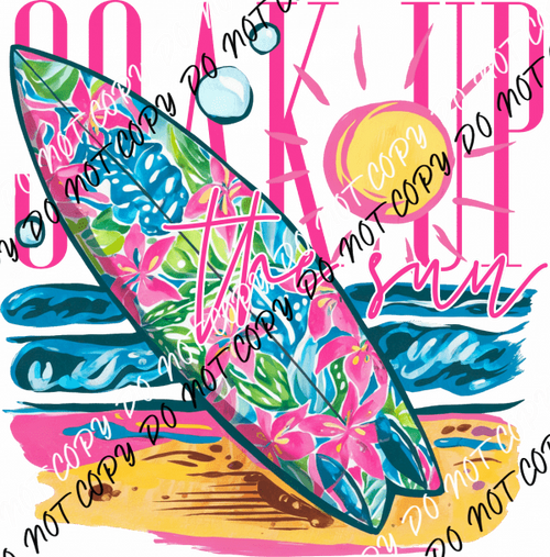 Soak Up the Sun Surfboard DTF Transfer - We Print U Press DTF Transfers
