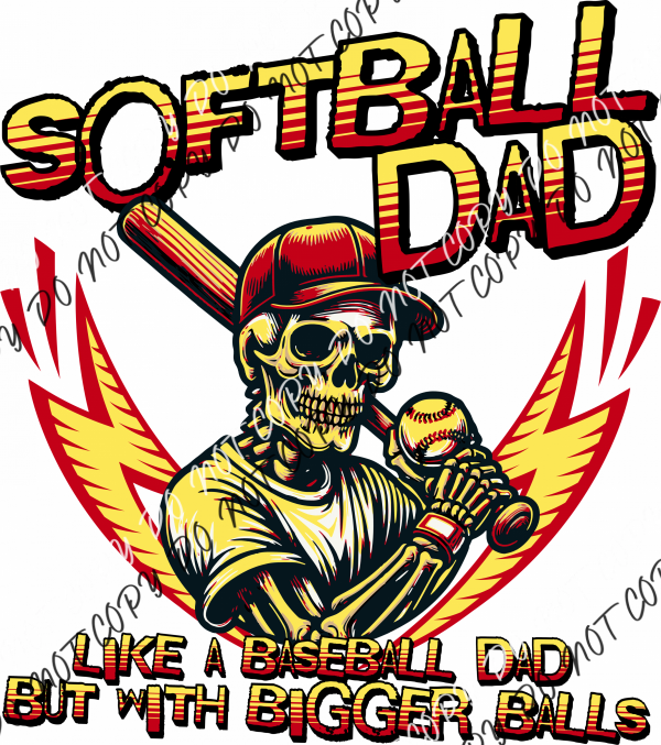 Softball Dad Bigger Balls Dtf Transfer