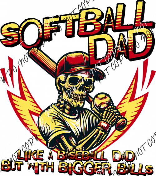 Softball Dad Bigger Balls Dtf Transfer