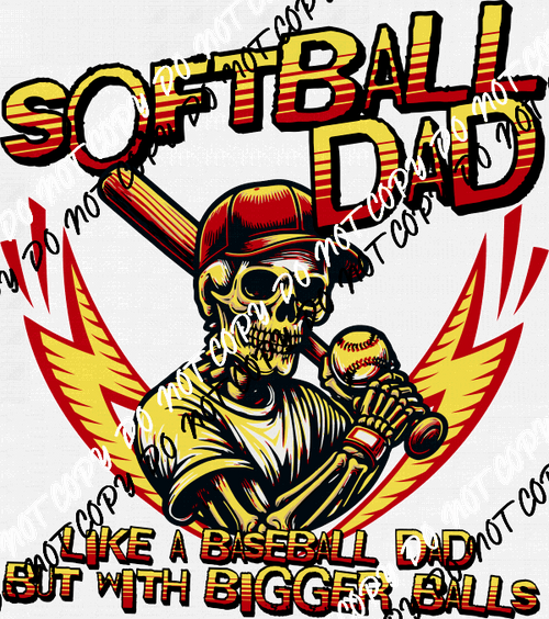 Softball Dad Bigger Balls DTF Transfer - We Print U Press DTF Transfers