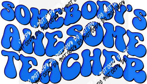 Somebody's Awesome Teacher Blue DTF Transfer - We Print U Press DTF Transfers