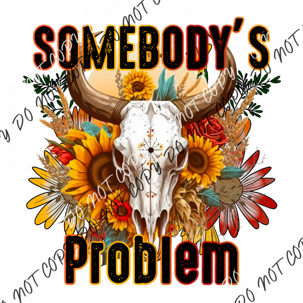 Somebodys Problem Cow Skull Sunflowers Dtf Transfer