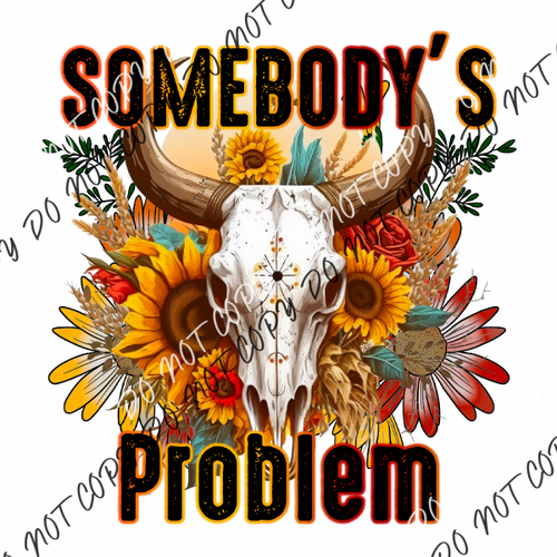 Somebodys Problem Cow Skull Sunflowers Dtf Transfer