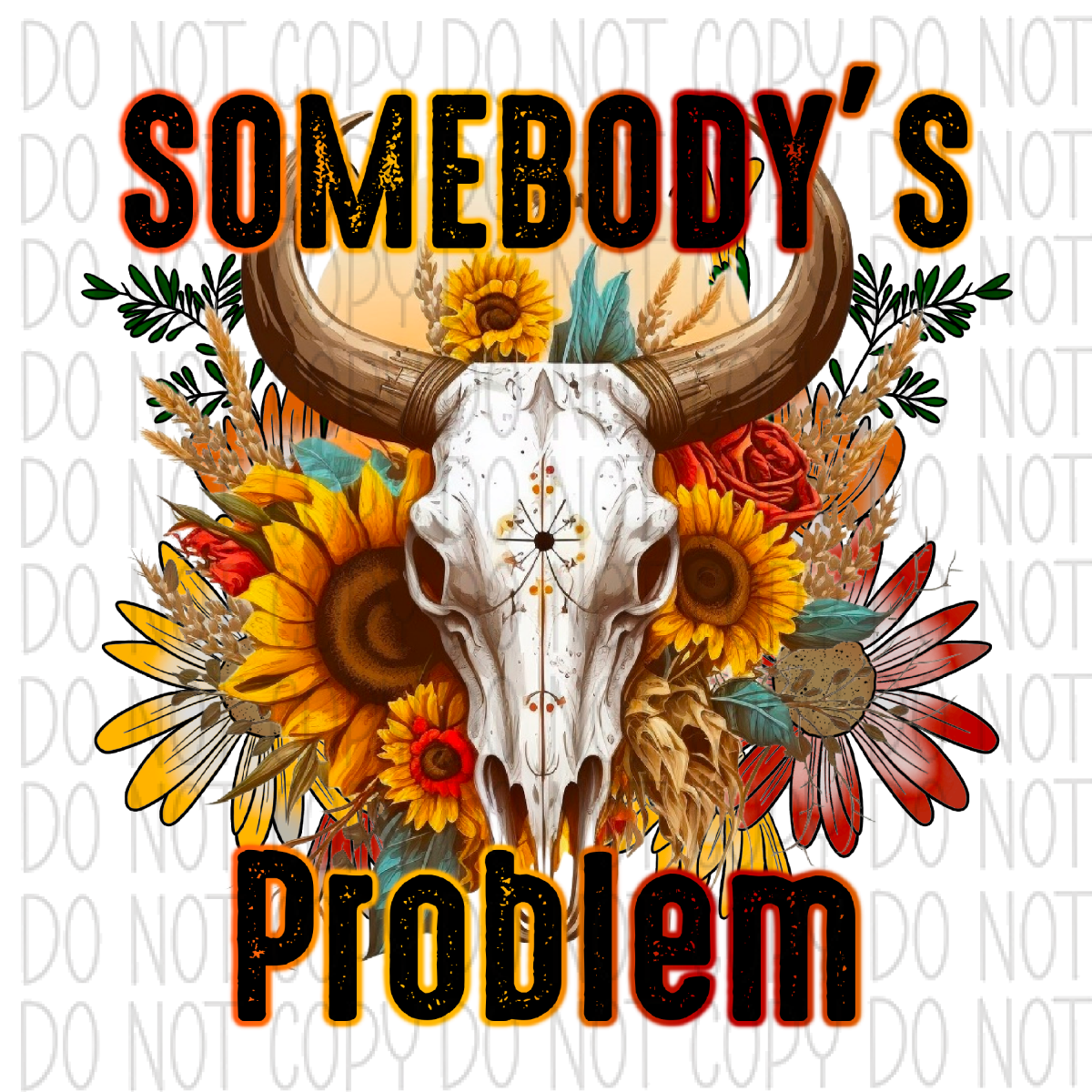 Somebodys Problem Cow Skull Sunflowers Dtf Transfer