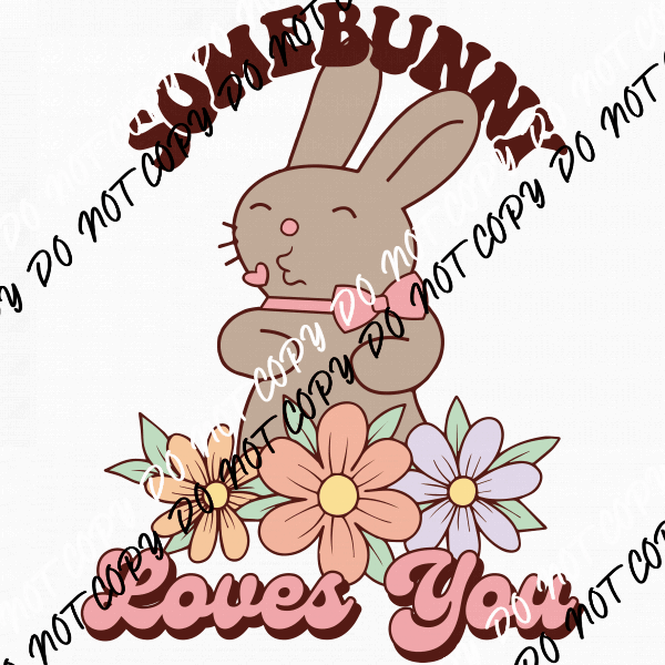 Somebunny Loves You DTF Transfer - We Print U Press DTF Transfers