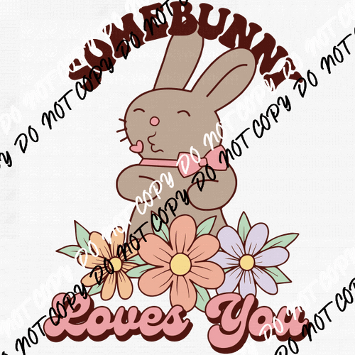 Somebunny Loves You DTF Transfer - We Print U Press DTF Transfers