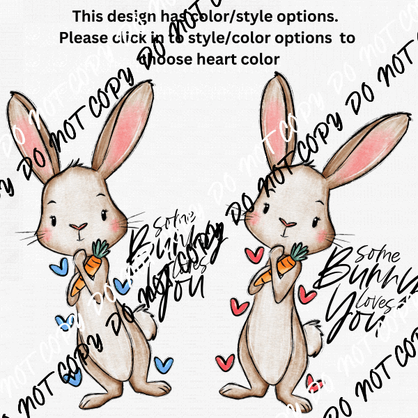 Somebunny Loves You (See Style Options) - We Print U Press DTF Transfers