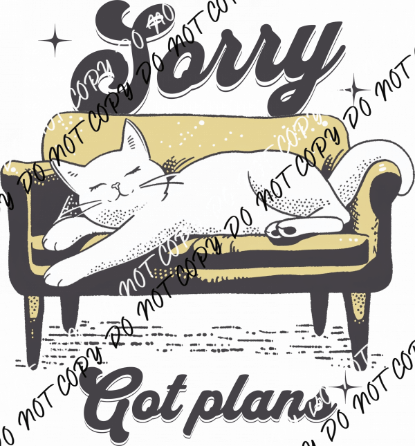 Sorry Got Plans DTF Transfer - We Print U Press DTF Transfers