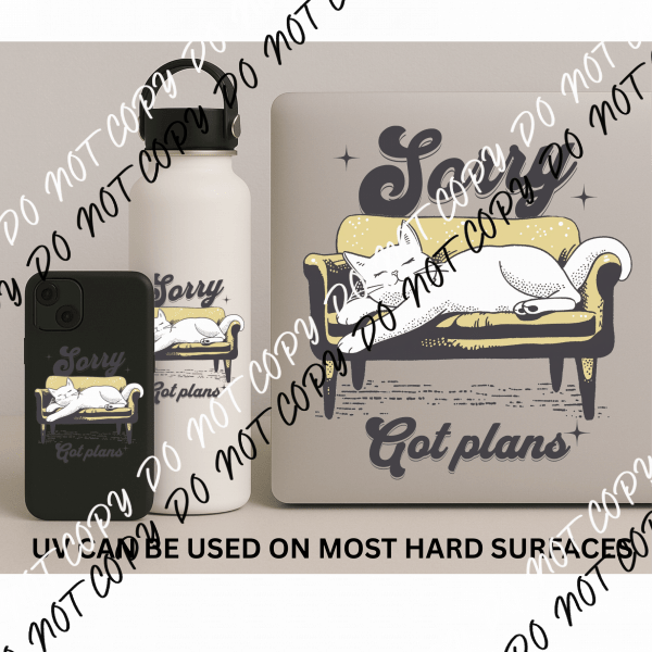 SORRY GOT PLANS UV TRANSFER - We Print U Press DTF Transfers