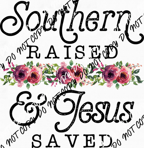 Southern Raised Jesus Saved Floral DTF Transfer - We Print U Press DTF Transfers