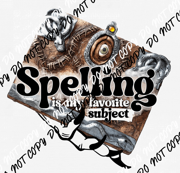 Spelling is My Favorite Subject DTF Transfer - We Print U Press DTF Transfers