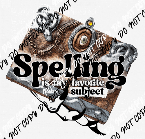 Spelling is My Favorite Subject DTF Transfer - We Print U Press DTF Transfers