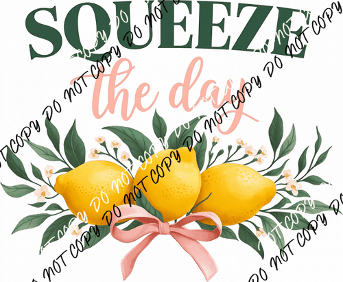 Squeeze the Day DTF Transfer - We Print U Press DTF Transfers