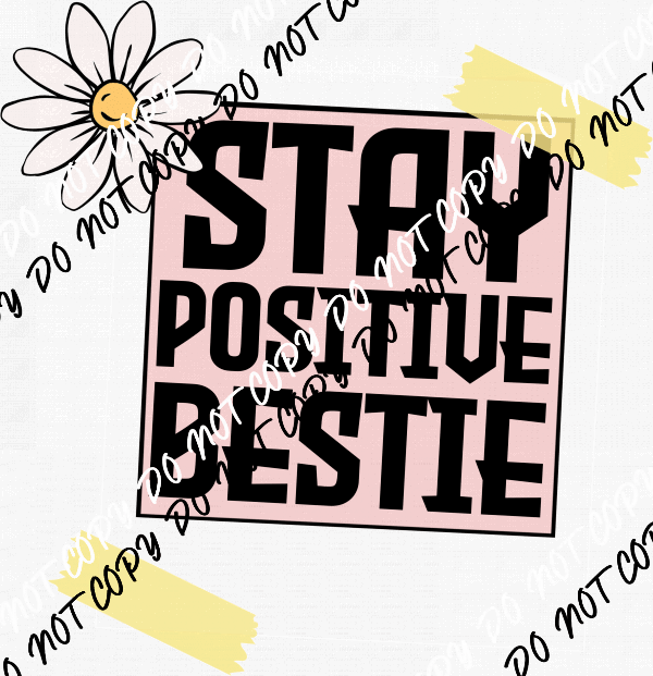 Stay Positive Bestie Note with Daisy DTF Transfer - We Print U Press DTF Transfers