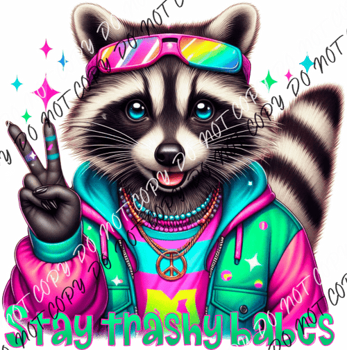 Stay Trashy Babes Raccoon Dtf Transfer Rtp Transfers