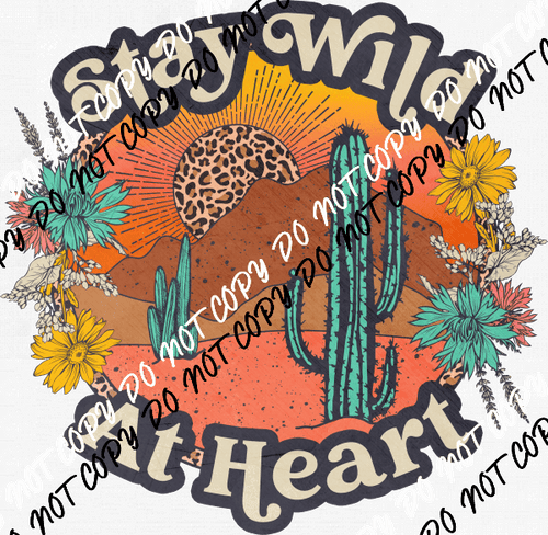Stay Wild at Heart DTF Transfer - We Print U Press DTF Transfers