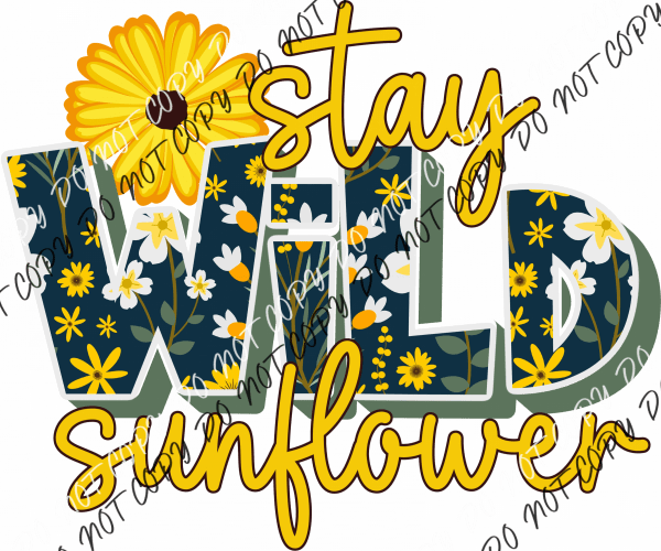 Stay Wild Sunflower Dtf Transfer